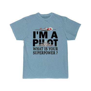 i'm a pilot, what is your superpower T-SHIRT THE AV8R